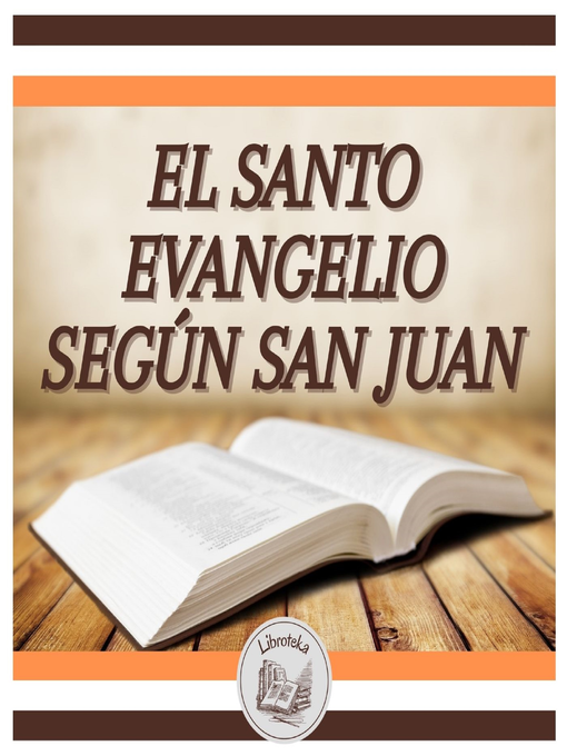 Title details for El Santo Evangelio Según San Juan by LIBROTEKA - Available